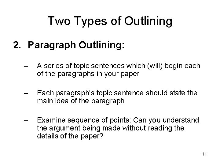 Two Types of Outlining 2. Paragraph Outlining: – A series of topic sentences which