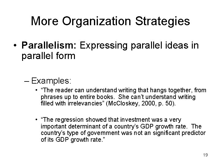 More Organization Strategies • Parallelism: Expressing parallel ideas in parallel form – Examples: •