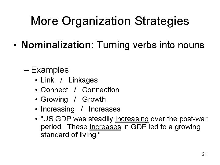 More Organization Strategies • Nominalization: Turning verbs into nouns – Examples: • • •