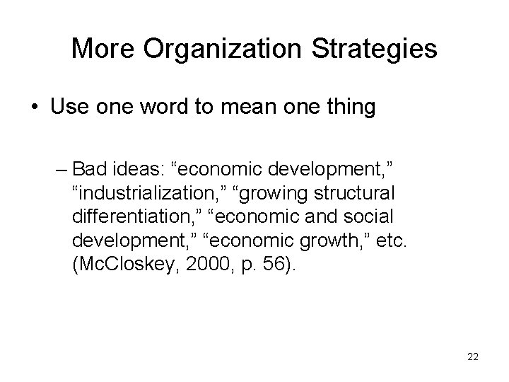 More Organization Strategies • Use one word to mean one thing – Bad ideas: