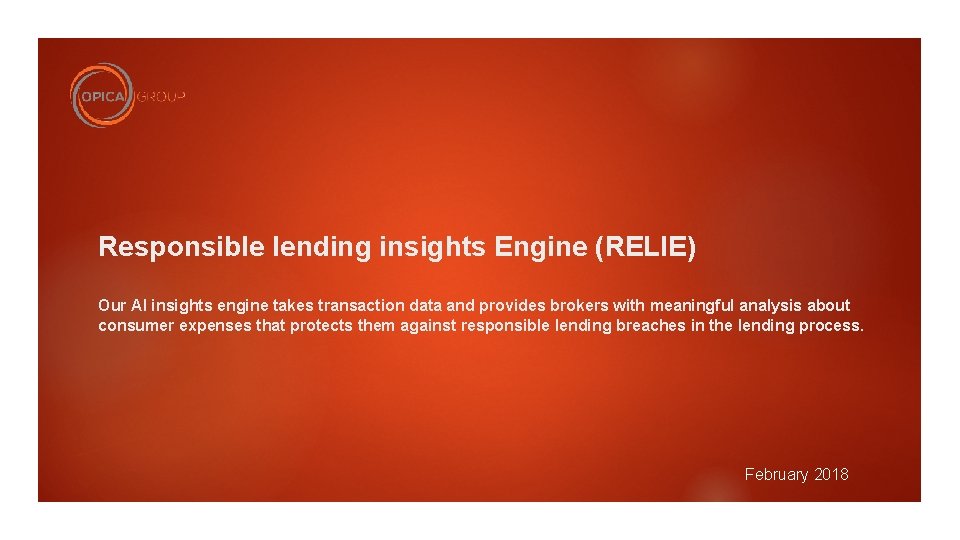 Responsible lending insights Engine (RELIE) Our AI insights engine takes transaction data and provides