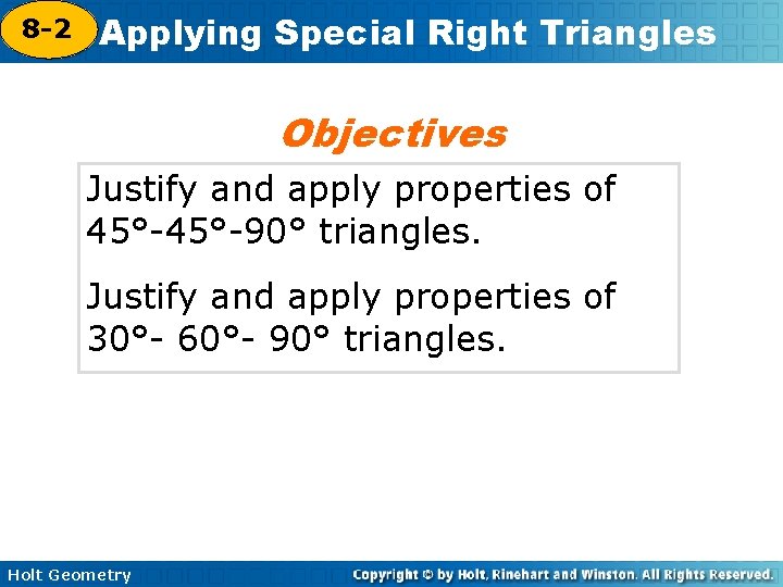 8 -2 Applying Special Right Triangles 5 -8 Objectives Justify and apply properties of