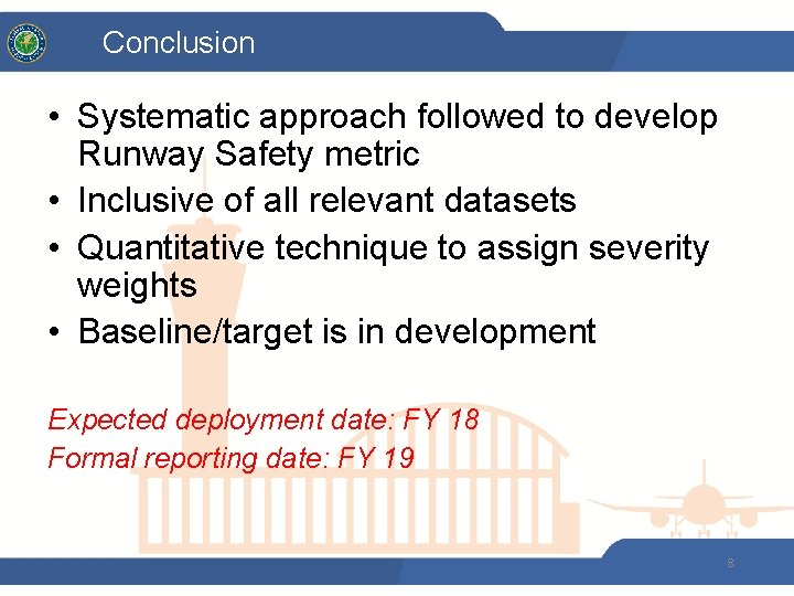 Conclusion • Systematic approach followed to develop Runway Safety metric • Inclusive of all