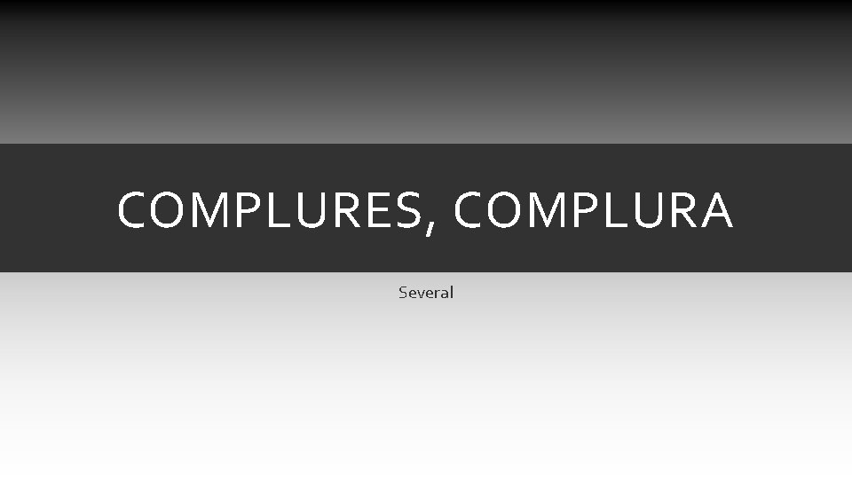 COMPLURES, COMPLURA Several COMPLURES, COMPLURA Several