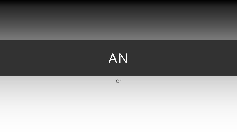 AN Or AN Or