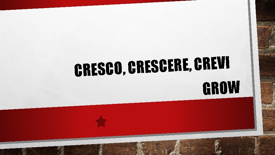 I V E R C , E R E C CRESCO, CRES GROW I V E R C , E R E C CRESCO, CRES GROW