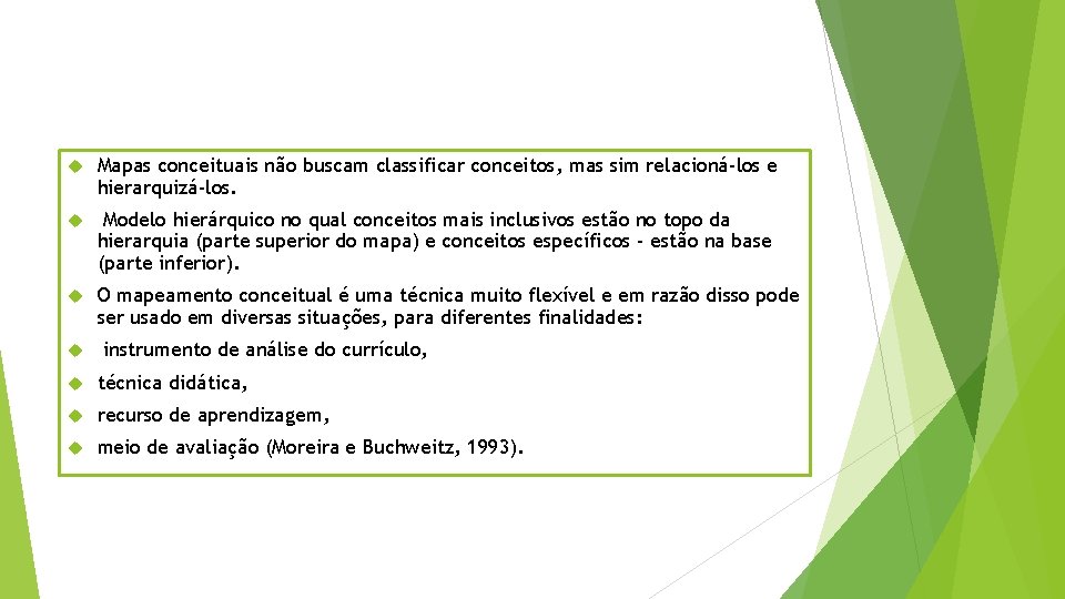  Mapas conceituais não buscam classificar conceitos, mas sim relacioná-los e hierarquizá-los. Modelo hierárquico