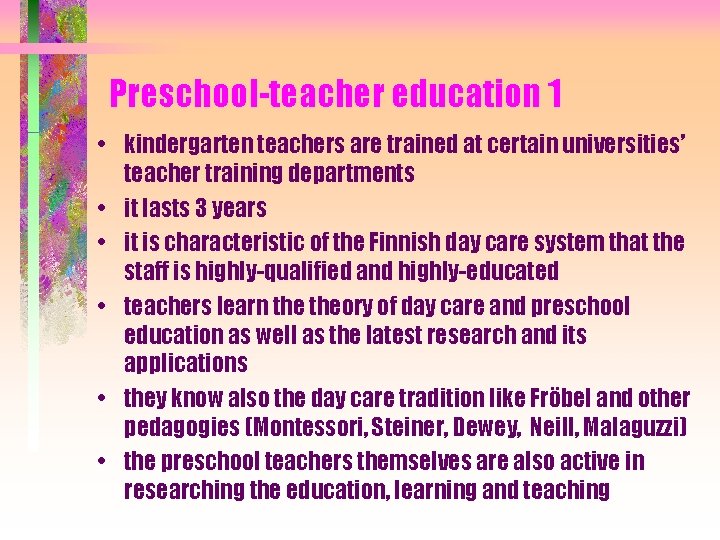 Preschool-teacher education 1 • kindergarten teachers are trained at certain universities’ teacher training departments