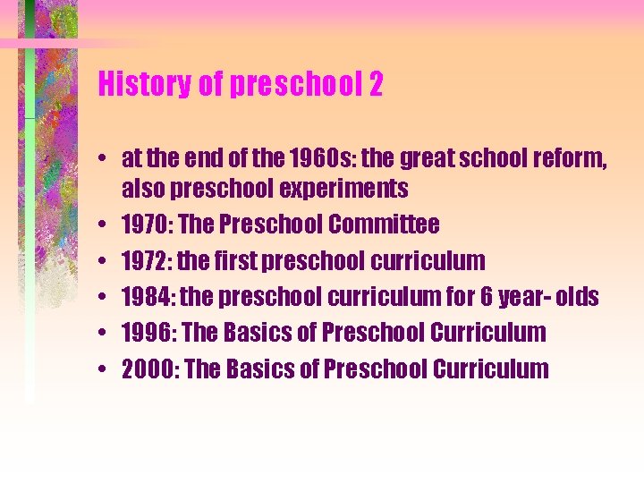 History of preschool 2 • at the end of the 1960 s: the great