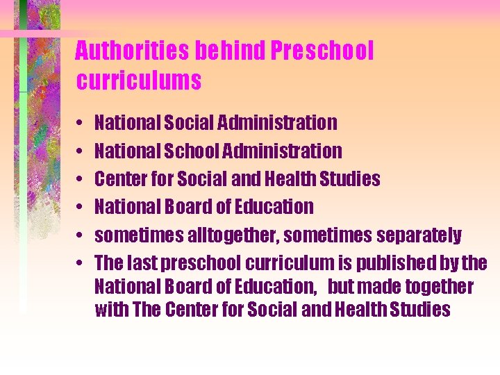 Authorities behind Preschool curriculums • • • National Social Administration National School Administration Center