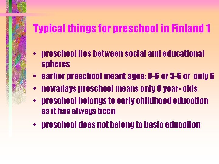 Typical things for preschool in Finland 1 • preschool lies between social and educational