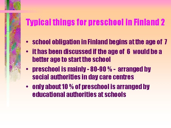 Typical things for preschool in Finland 2 • school obligation in Finland begins at