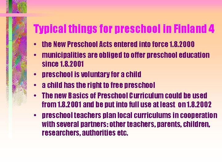 Typical things for preschool in Finland 4 • the New Preschool Acts entered into