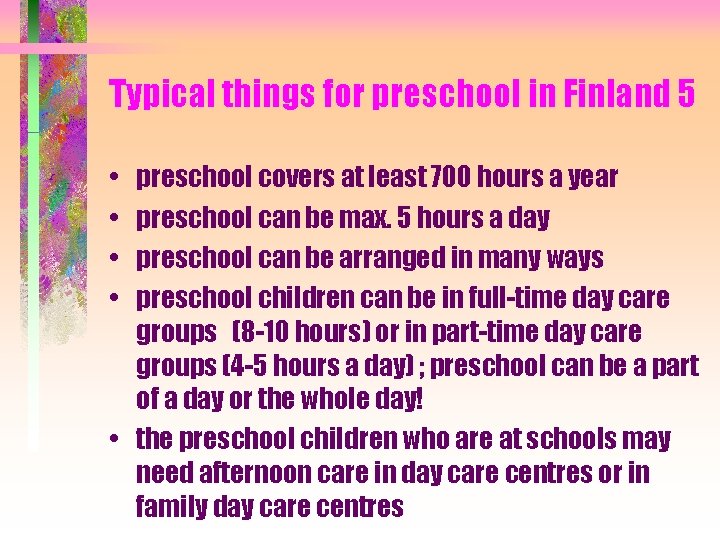 Typical things for preschool in Finland 5 • • preschool covers at least 700