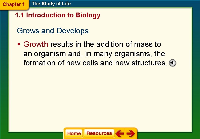 Chapter 1 The Study of Life 1. 1 Introduction to Biology Grows and Develops