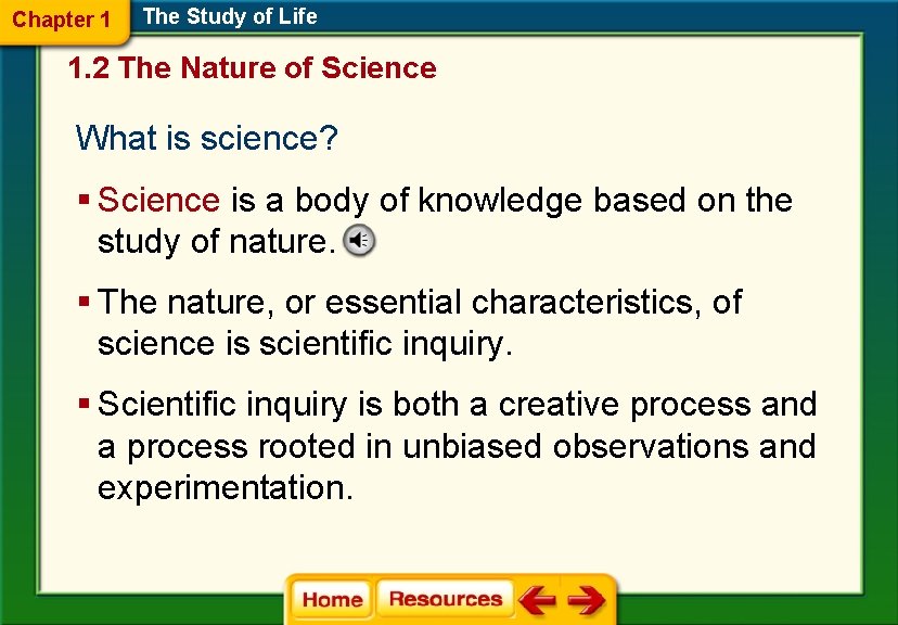 Chapter 1 The Study of Life 1. 2 The Nature of Science What is