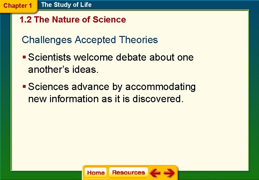 Chapter 1 The Study of Life 1. 2 The Nature of Science Challenges Accepted