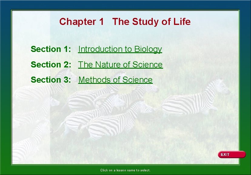 Chapter 1 The Study of Life Section 1: Introduction to Biology Section 2: The