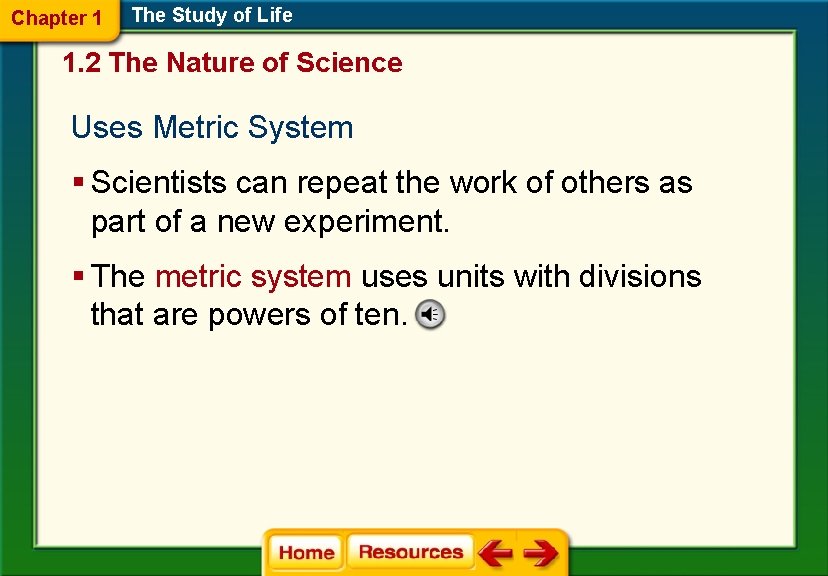 Chapter 1 The Study of Life 1. 2 The Nature of Science Uses Metric