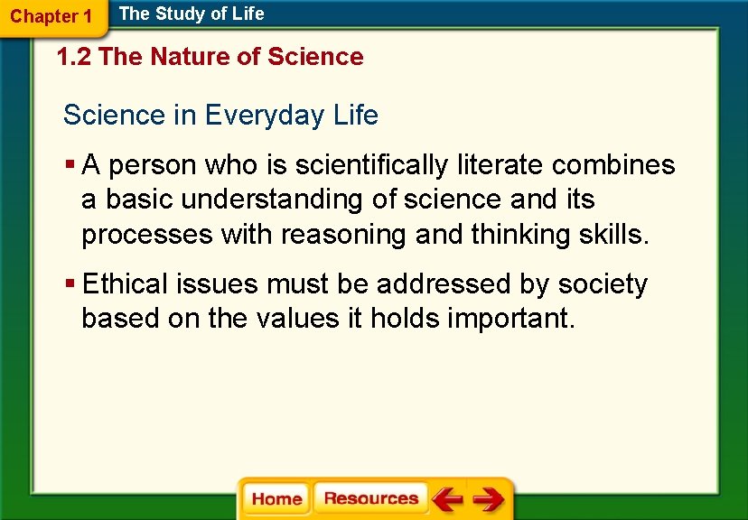 Chapter 1 The Study of Life 1. 2 The Nature of Science in Everyday