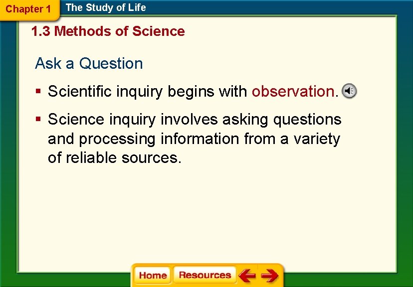 Chapter 1 The Study of Life 1. 3 Methods of Science Ask a Question