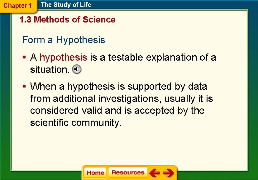 Chapter 1 The Study of Life 1. 3 Methods of Science Form a Hypothesis