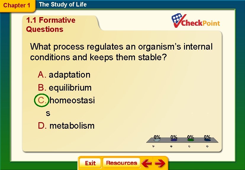 Chapter 1 The Study of Life 1. 1 Formative Questions What process regulates an