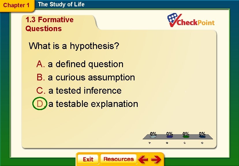 Chapter 1 The Study of Life 1. 3 Formative Questions What is a hypothesis?