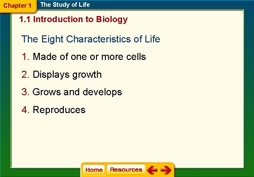 Chapter 1 The Study of Life 1. 1 Introduction to Biology The Eight Characteristics