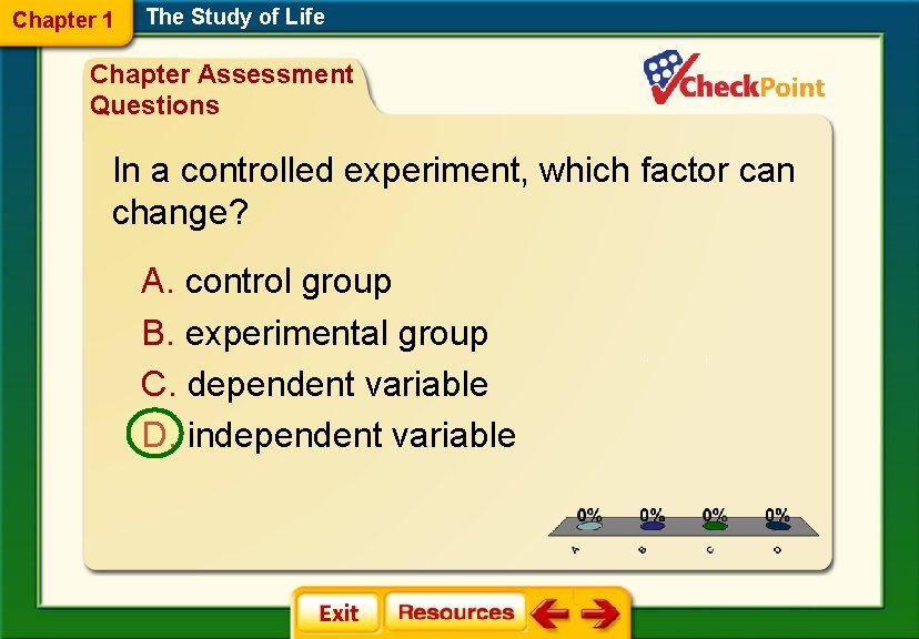 Chapter 1 The Study of Life Chapter Assessment Questions In a controlled experiment, which