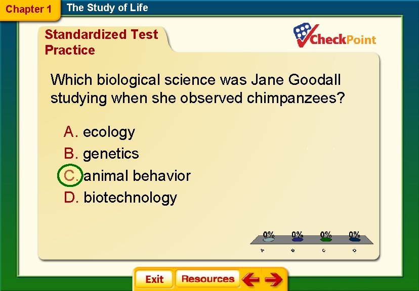 Chapter 1 The Study of Life Standardized Test Practice Which biological science was Jane