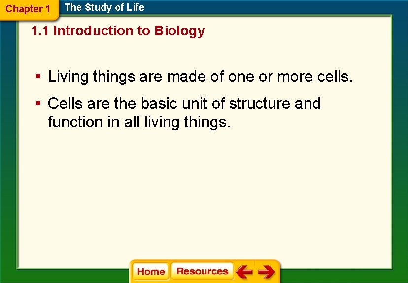 Chapter 1 The Study of Life 1. 1 Introduction to Biology § Living things