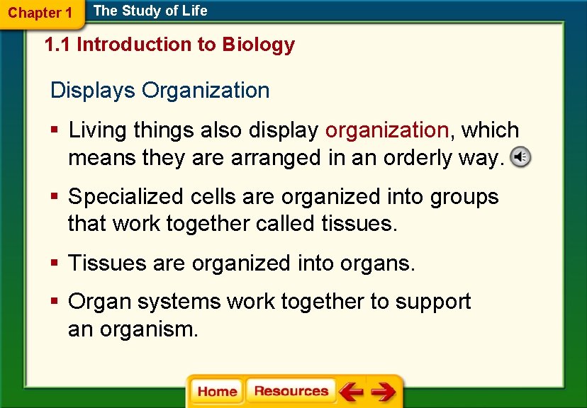 Chapter 1 The Study of Life 1. 1 Introduction to Biology Displays Organization §