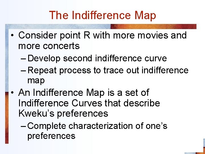 The Indifference Map • Consider point R with more movies and more concerts –