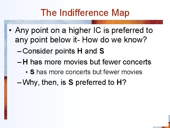 The Indifference Map • Any point on a higher IC is preferred to any