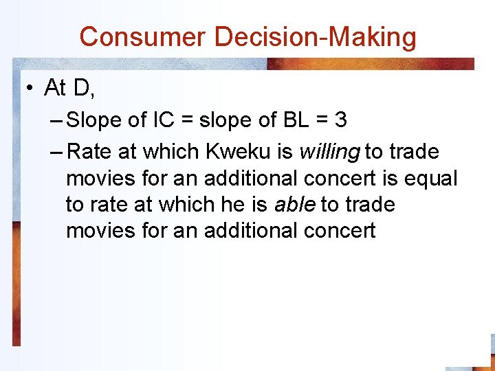Consumer Decision-Making • At D, – Slope of IC = slope of BL =