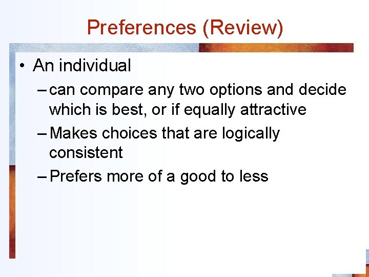 Preferences (Review) • An individual – can compare any two options and decide which