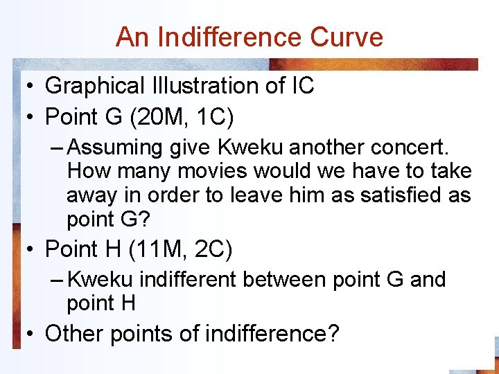 An Indifference Curve • Graphical Illustration of IC • Point G (20 M, 1