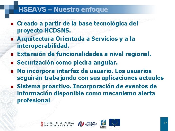 HSEAVS – Nuestro enfoque n n n Creado a partir de la base tecnológica