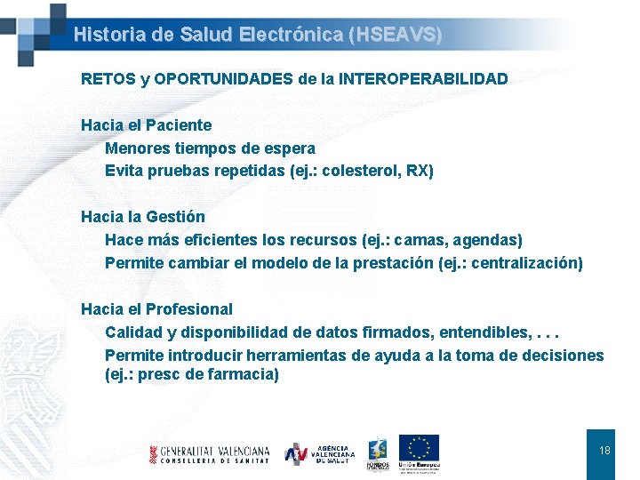 Historia de Salud Electrónica (HSEAVS) RETOS y OPORTUNIDADES de la INTEROPERABILIDAD Hacia el Paciente