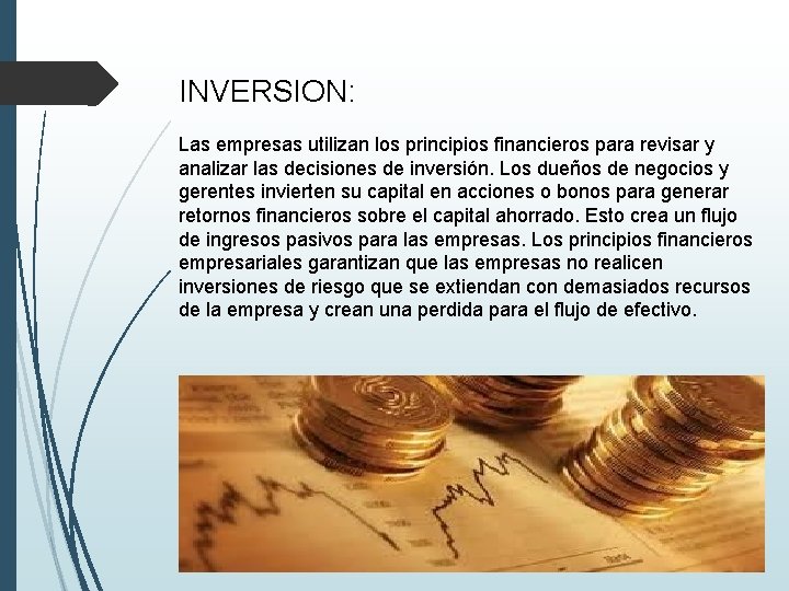 INVERSION: Las empresas utilizan los principios financieros para revisar y analizar las decisiones de