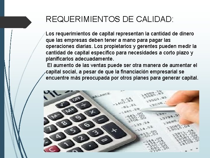 REQUERIMIENTOS DE CALIDAD: Los requerimientos de capital representan la cantidad de dinero que las