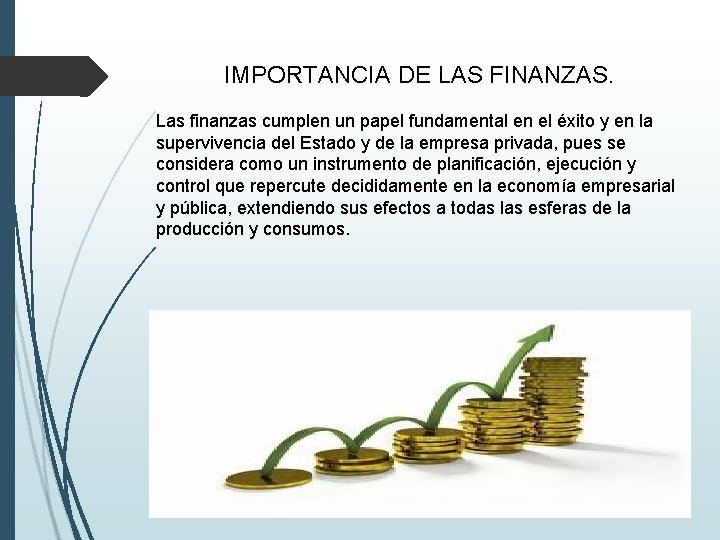 IMPORTANCIA DE LAS FINANZAS. Las finanzas cumplen un papel fundamental en el éxito y