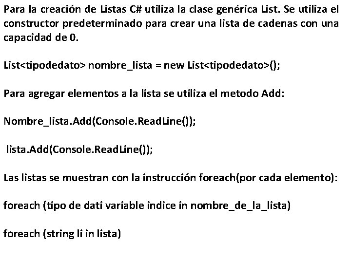Para la creación de Listas C# utiliza la clase genérica List. Se utiliza el Para la creación de Listas C# utiliza la clase genérica List. Se utiliza el