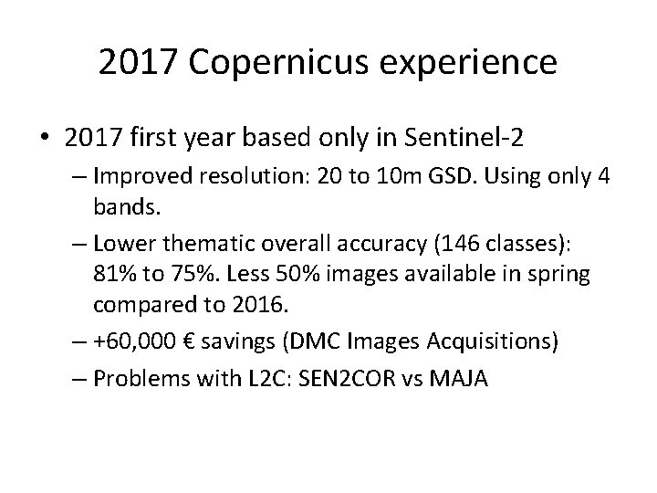 2017 Copernicus experience • 2017 first year based only in Sentinel-2 – Improved resolution: