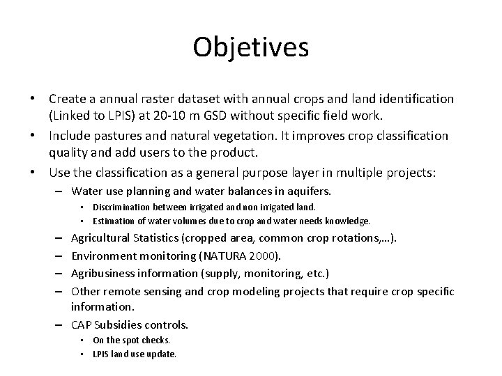 Objetives • Create a annual raster dataset with annual crops and land identification (Linked
