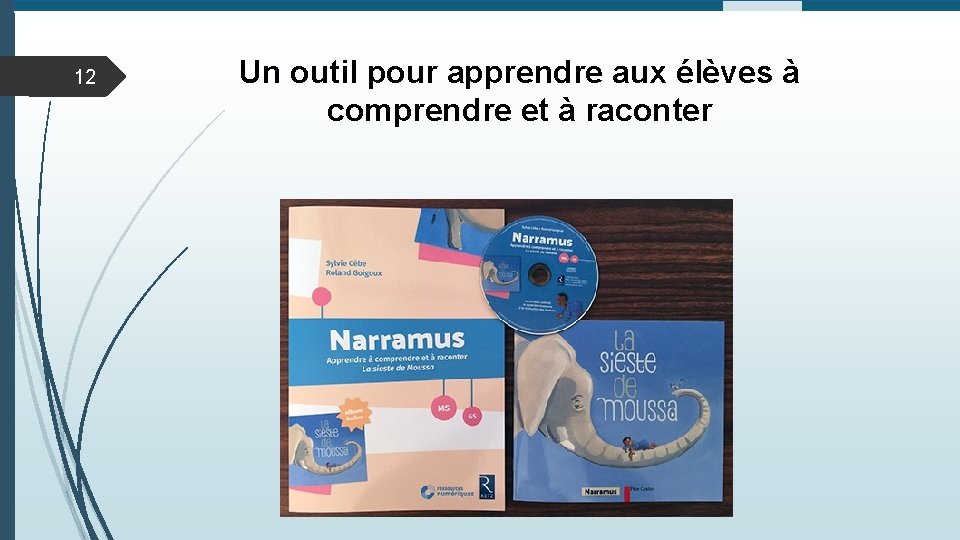 12 Un outil pour apprendre aux élèves à comprendre et à raconter 