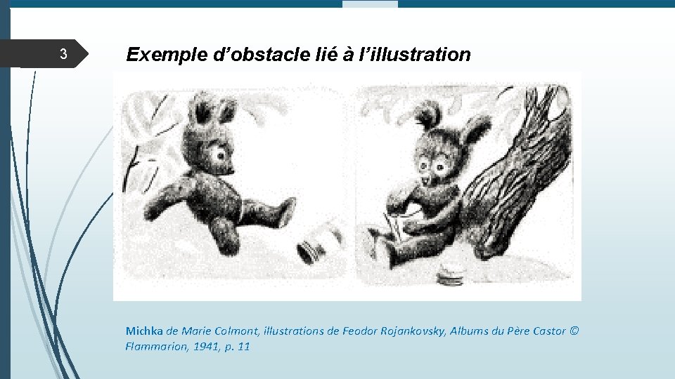 3 Exemple d’obstacle lié à l’illustration Michka de Marie Colmont, illustrations de Feodor Rojankovsky,