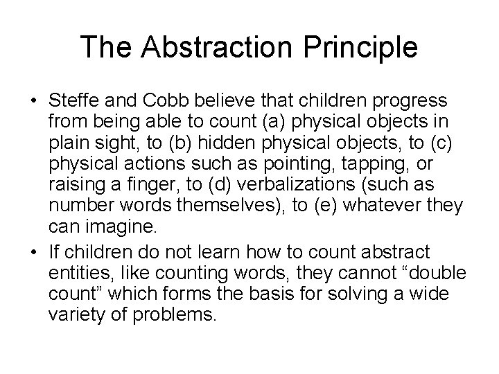 The Abstraction Principle • Steffe and Cobb believe that children progress from being able