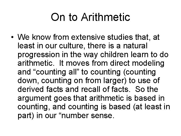 On to Arithmetic • We know from extensive studies that, at least in our